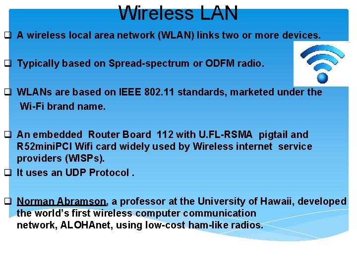 Wireless LAN q A wireless local area network (WLAN) links two or more devices. Wireless LAN q A wireless local area network (WLAN) links two or more devices.