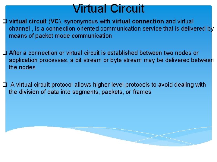 Virtual Circuit q virtual circuit (VC), synonymous with virtual connection and virtual channel , Virtual Circuit q virtual circuit (VC), synonymous with virtual connection and virtual channel ,