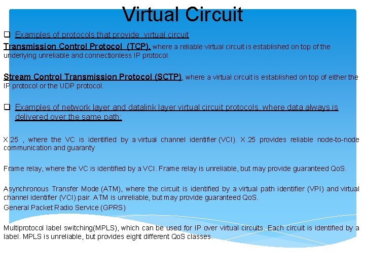 Virtual Circuit q Examples of protocols that provide virtual circuit Transmission Control Protocol (TCP), Virtual Circuit q Examples of protocols that provide virtual circuit Transmission Control Protocol (TCP),