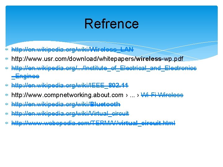Refrence http: //en. wikipedia. org/wiki/Wireless_LAN http: //www. usr. com/download/whitepapers/wireless-wp. pdf http: //en. wikipedia. org/. Refrence http: //en. wikipedia. org/wiki/Wireless_LAN http: //www. usr. com/download/whitepapers/wireless-wp. pdf http: //en. wikipedia. org/.