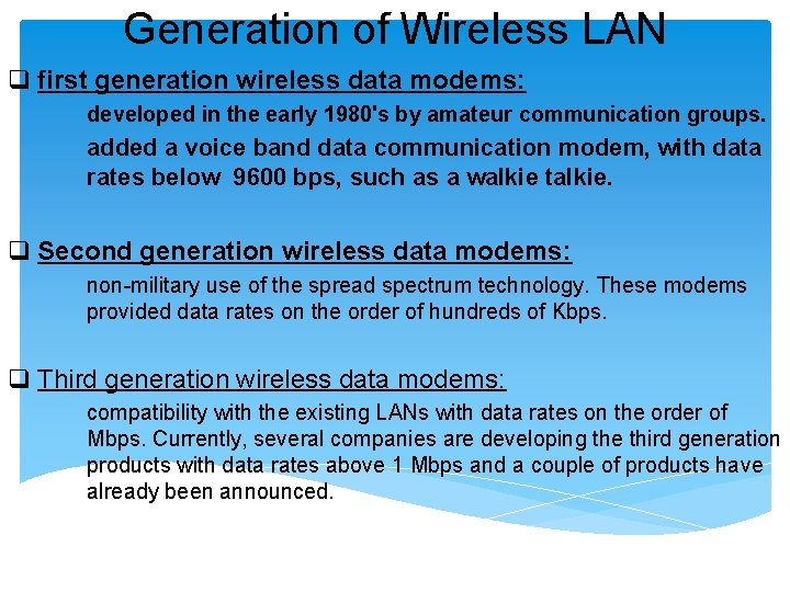 Generation of Wireless LAN q first generation wireless data modems: developed in the early Generation of Wireless LAN q first generation wireless data modems: developed in the early