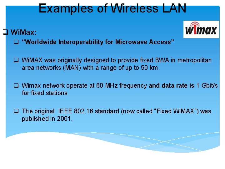 Examples of Wireless LAN q Wi. Max: q “Worldwide Interoperability for Microwave Access” q Examples of Wireless LAN q Wi. Max: q “Worldwide Interoperability for Microwave Access” q