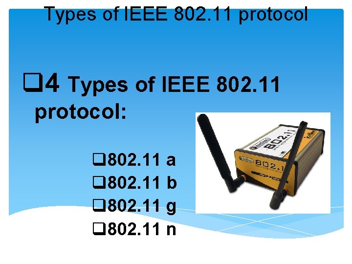Types of IEEE 802. 11 protocol q 4 Types of IEEE 802. 11 protocol: Types of IEEE 802. 11 protocol q 4 Types of IEEE 802. 11 protocol: