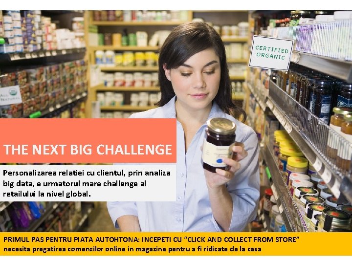 THE NEXT BIG CHALLENGE Personalizarea relatiei cu clientul, prin analiza big data, e urmatorul