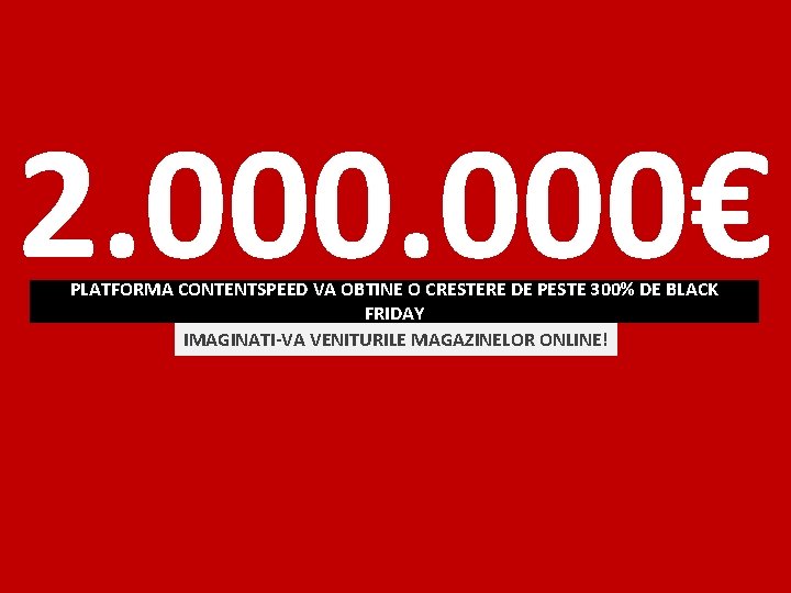 2. 000€ PLATFORMA CONTENTSPEED VA OBTINE O CRESTERE DE PESTE 300% DE BLACK FRIDAY
