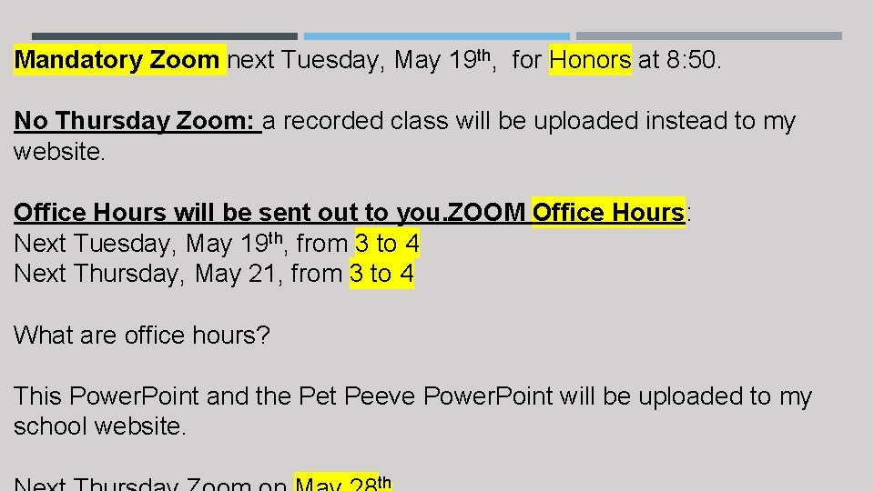 Mandatory Zoom next Tuesday, May 19 th, for Honors at 8: 50. No Thursday