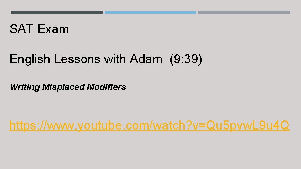 SAT Exam English Lessons with Adam (9: 39) Writing Misplaced Modifiers https: //www. youtube.