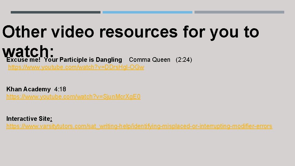 Other video resources for you to watch: Excuse me! Your Participle is Dangling Comma