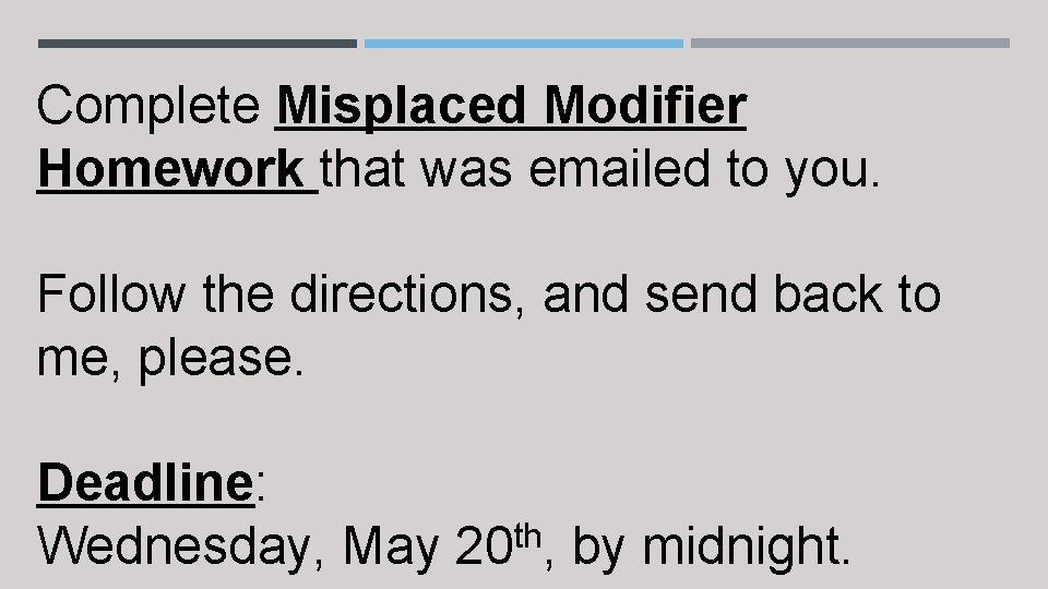 Complete Misplaced Modifier Homework that was emailed to you. Follow the directions, and send