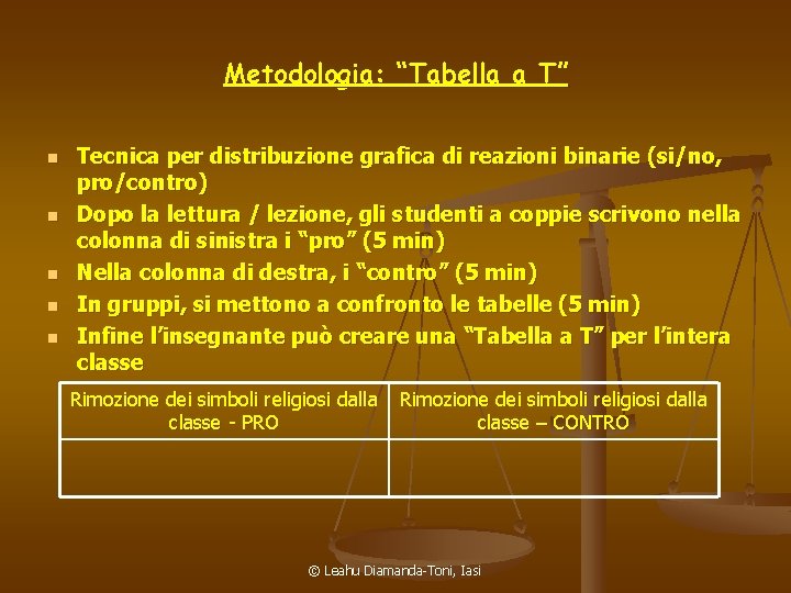 Metodologia: “Tabella a T” n n n Tecnica per distribuzione grafica di reazioni binarie