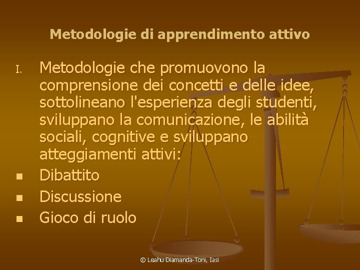 Metodologie di apprendimento attivo I. n n n Metodologie che promuovono la comprensione dei