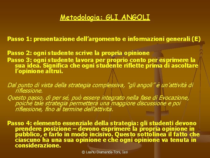 Metodologia: GLI ANGOLI Passo 1: presentazione dell’argomento e informazioni generali (E) Passo 2: ogni