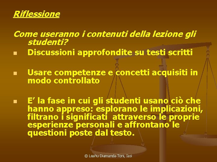 Riflessione Come useranno i contenuti della lezione gli studenti? n Discussioni approfondite su testi