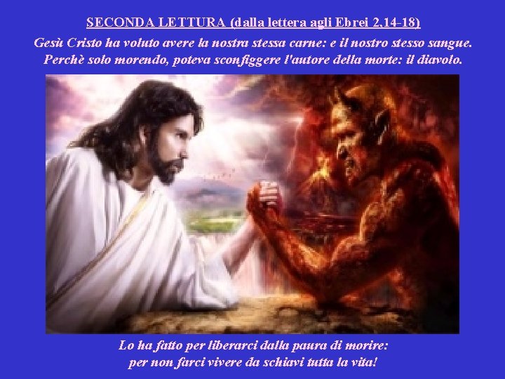 SECONDA LETTURA (dalla lettera agli Ebrei 2, 14 -18) Gesù Cristo ha voluto avere