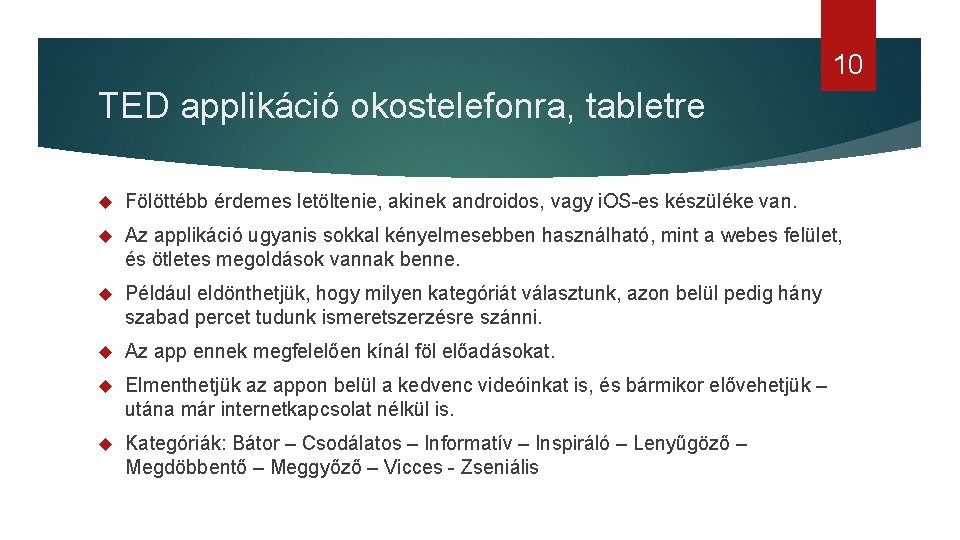 10 TED applikáció okostelefonra, tabletre Fölöttébb érdemes letöltenie, akinek androidos, vagy i. OS-es készüléke