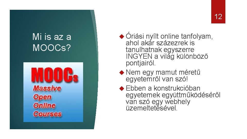 12 Mi is az a MOOCs? Óriási nyílt online tanfolyam, ahol akár százezrek is