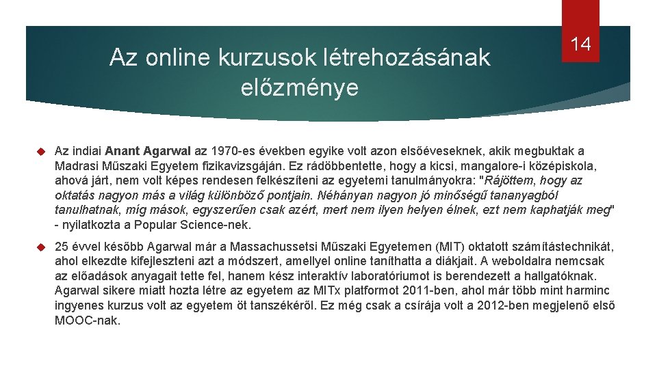 Az online kurzusok létrehozásának előzménye 14 Az indiai Anant Agarwal az 1970 -es években