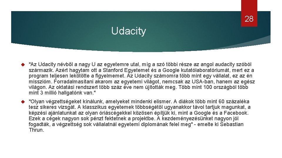 28 Udacity "Az Udacity névből a nagy U az egyetemre utal, míg a szó