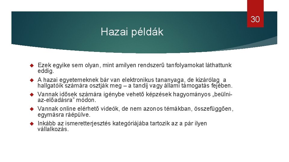 30 Hazai példák Ezek egyike sem olyan, mint amilyen rendszerű tanfolyamokat láthattunk eddig. A