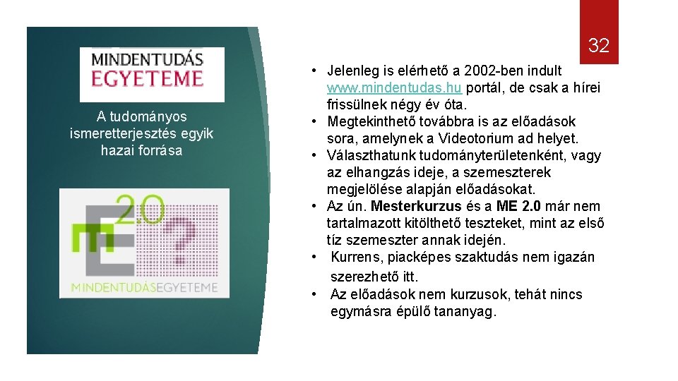 32 A tudományos ismeretterjesztés egyik hazai forrása • Jelenleg is elérhető a 2002 -ben