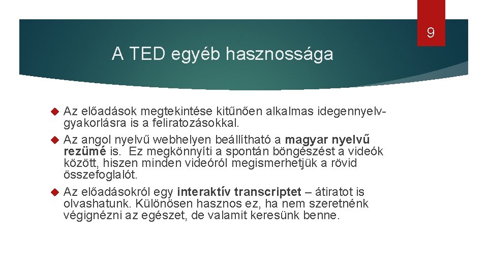 9 A TED egyéb hasznossága Az előadások megtekintése kitűnően alkalmas idegennyelvgyakorlásra is a feliratozásokkal.