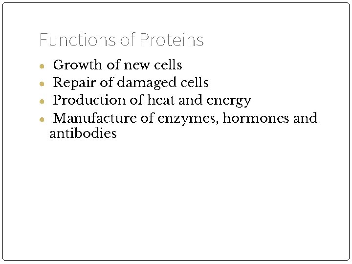 Functions of Proteins ● Growth of new cells ● Repair of damaged cells ●