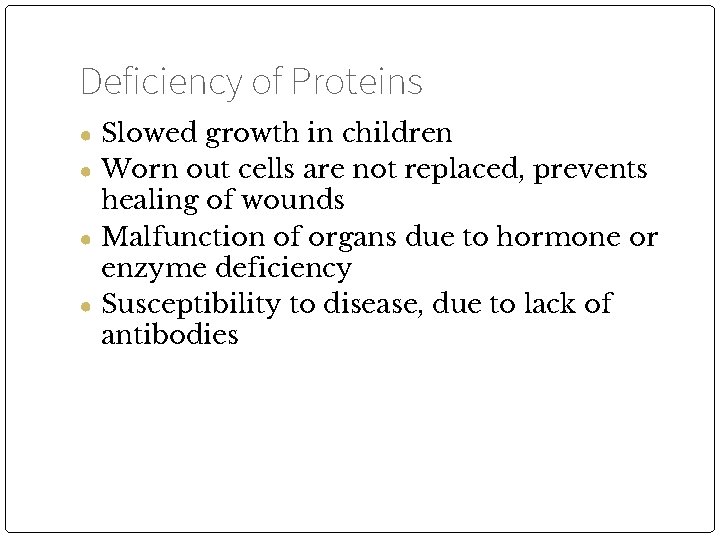 Deficiency of Proteins ● Slowed growth in children ● Worn out cells are not