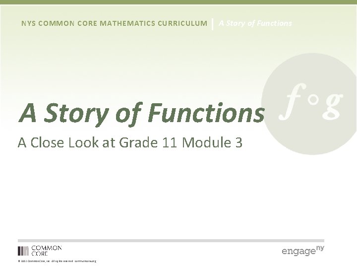 NYS COMMON CORE MATHEMATICS CURRICULUM A Story of Functions A Close Look at Grade