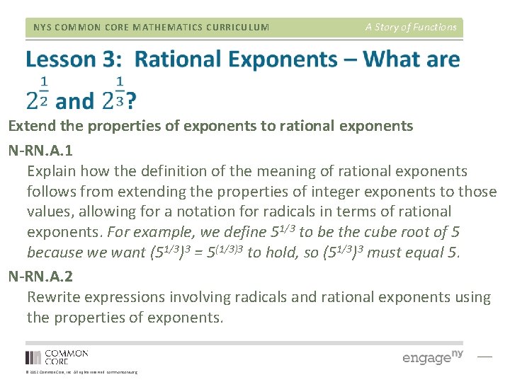 NYS COMMON CORE MATHEMATICS CURRICULUM A Story of Functions Extend the properties of exponents