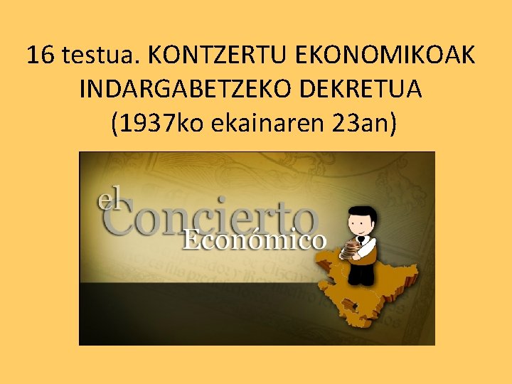 16 testua. KONTZERTU EKONOMIKOAK INDARGABETZEKO DEKRETUA (1937 ko ekainaren 23 an) 