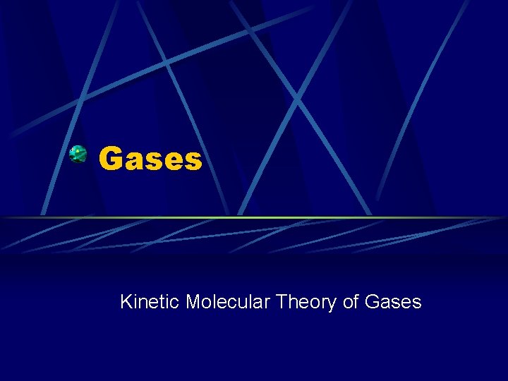 Gases Kinetic Molecular Theory of Gases 