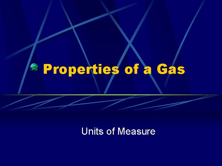 Properties of a Gas Units of Measure 