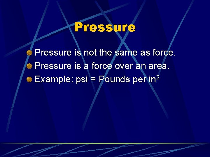 Pressure is not the same as force. Pressure is a force over an area.