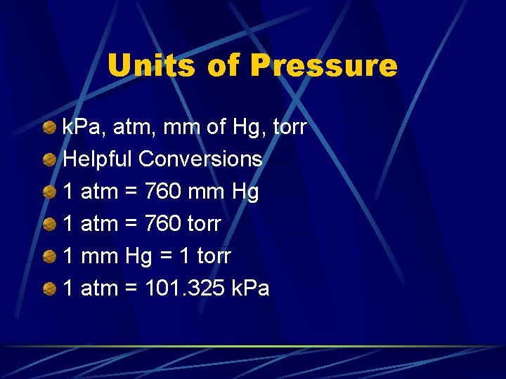 Units of Pressure k. Pa, atm, mm of Hg, torr Helpful Conversions 1 atm