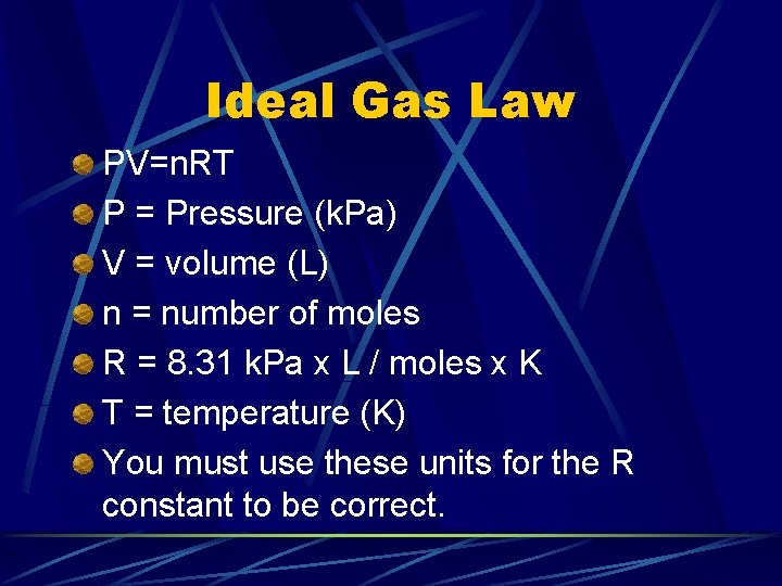 Ideal Gas Law PV=n. RT P = Pressure (k. Pa) V = volume (L)