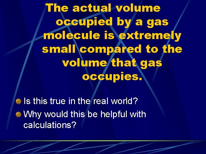 The actual volume occupied by a gas molecule is extremely small compared to the