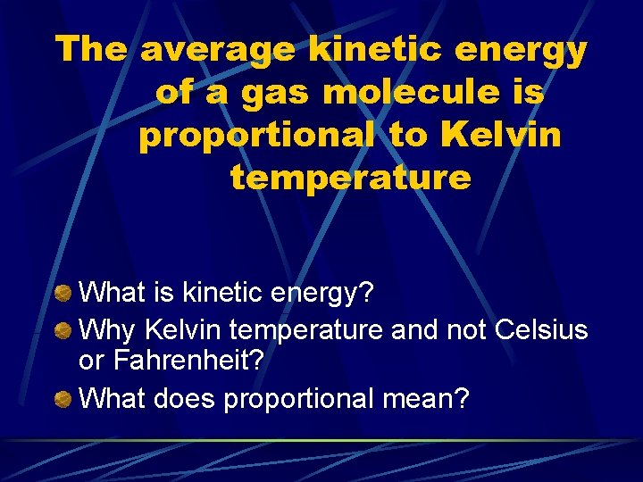 The average kinetic energy of a gas molecule is proportional to Kelvin temperature What