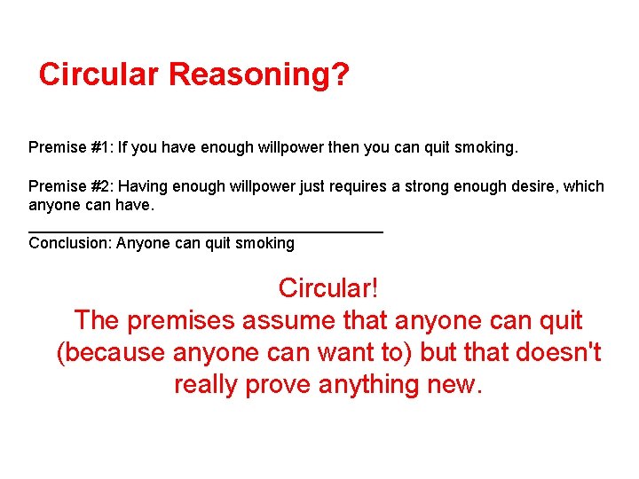 Circular Reasoning? Premise #1: If you have enough willpower then you can quit smoking.