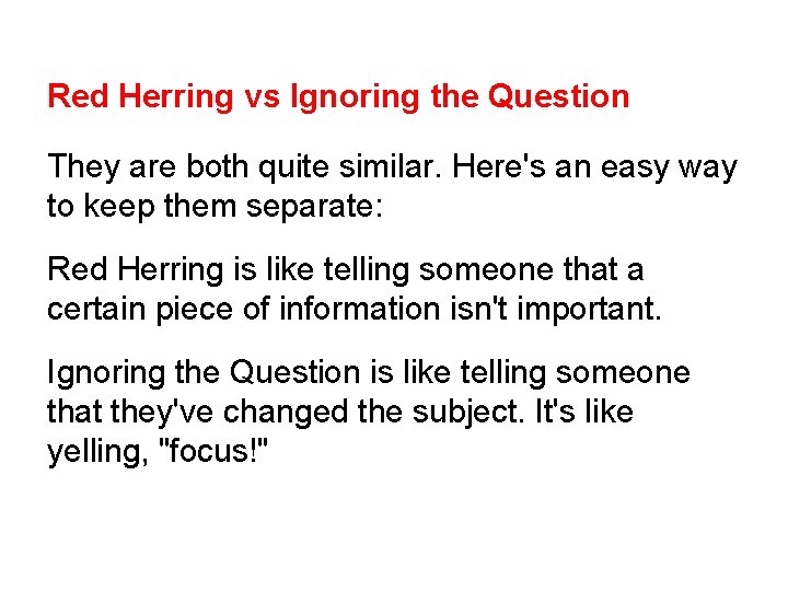 Red Herring vs Ignoring the Question They are both quite similar. Here's an easy