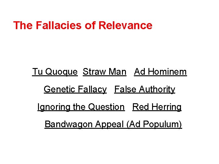 The Fallacies of Relevance Tu Quoque Straw Man Ad Hominem Genetic Fallacy False Authority