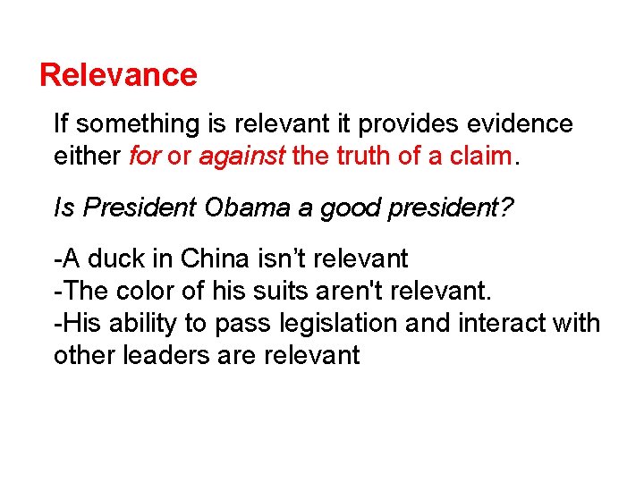 Relevance If something is relevant it provides evidence either for or against the truth