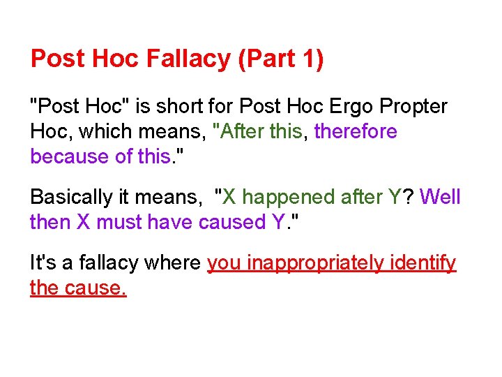 Post Hoc Fallacy (Part 1) "Post Hoc" is short for Post Hoc Ergo Propter