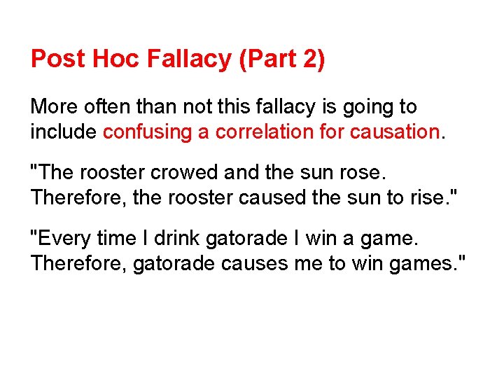 Post Hoc Fallacy (Part 2) More often than not this fallacy is going to