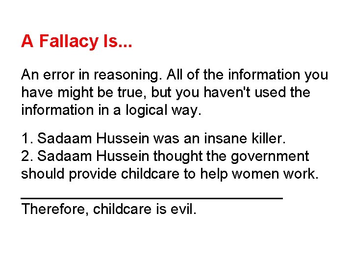 A Fallacy Is. . . An error in reasoning. All of the information you