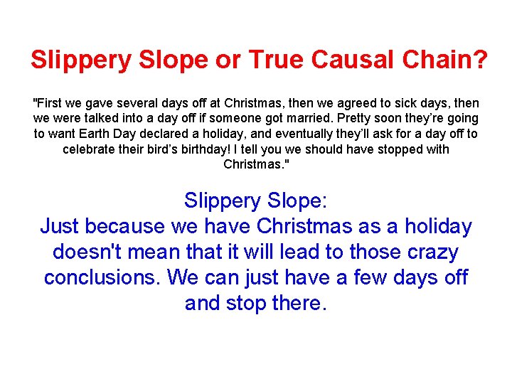 Slippery Slope or True Causal Chain? "First we gave several days off at Christmas,