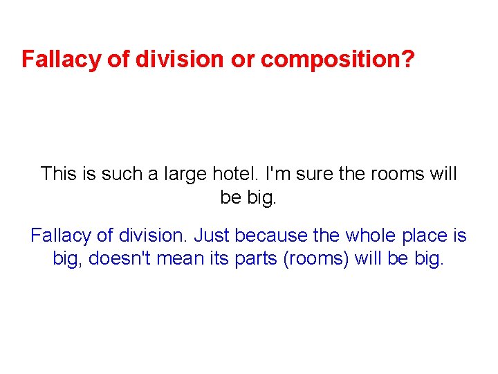 Fallacy of division or composition? This is such a large hotel. I'm sure the