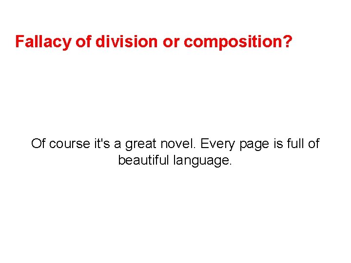 Fallacy of division or composition? Of course it's a great novel. Every page is