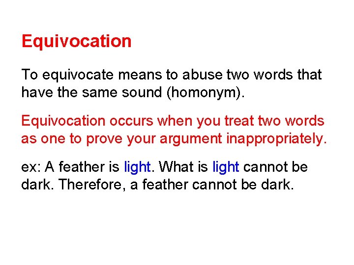 Equivocation To equivocate means to abuse two words that have the same sound (homonym).