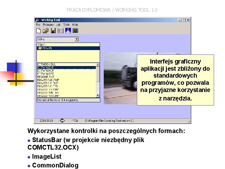 PRACA DYPLOMOWA / WORKING TOOL 1. 0 Interfejs graficzny aplikacji jest zbliżony do standardowych