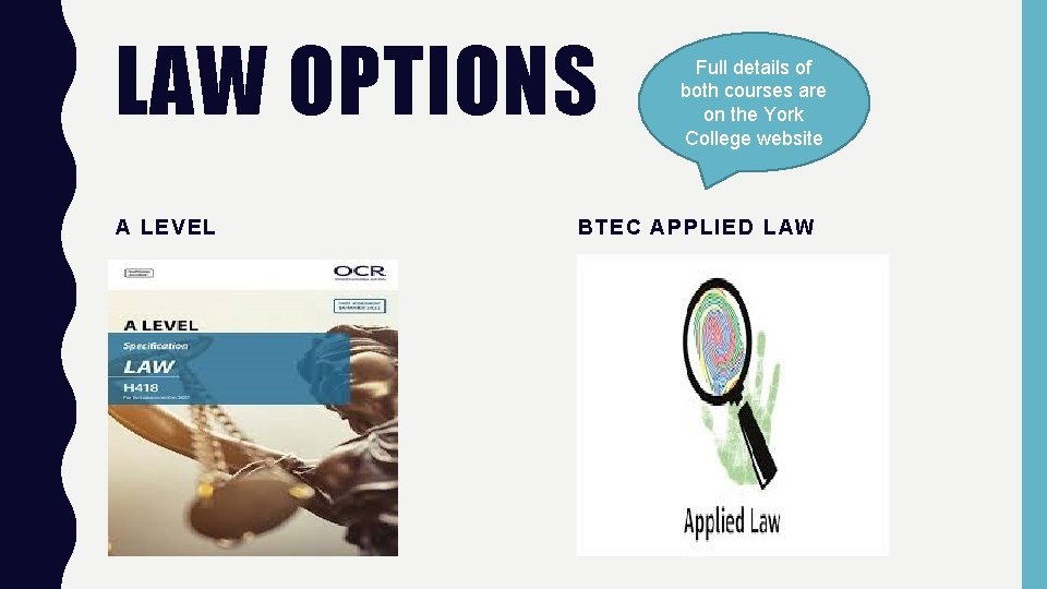 LAW OPTIONS A LEVEL Full details of both courses are on the York College